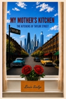 My Mother's Kitchen: The Kitchens of Taylor Street B0H8JFHVR4 Book Cover