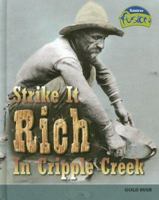 Strike It Rich in Cripple Creek (American History Through Primary Sources) 141092419X Book Cover