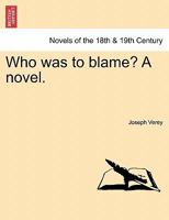 Who Was to Blame? a Novel. 1241184917 Book Cover