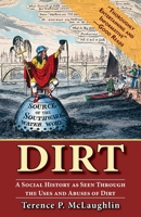 Dirt;: A social history as seen through the uses and abuses of dirt 1635619467 Book Cover