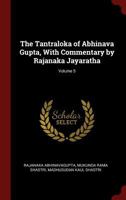 The Tantraloka of Abhinava Gupta, with commentary by Rajanaka Jayaratha Volume 5 129650669X Book Cover