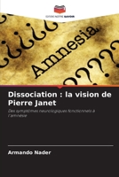 Dissociation : la vision de Pierre Janet: Des symptômes neurologiques fonctionnels à l'amnésie (French Edition) B0CJLKZ7TW Book Cover