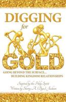 Digging for Gold: Going Beyond the Surface... Building Kingdom Relationships 1517486718 Book Cover