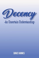 Decency: An Uncertain Understanding B08NWWYDDZ Book Cover