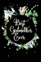 Best Godmother Ever: Godmother Notebook Journal|6x9|100 Pages|Soft Matte Cover|Pretty Blank Lined Journal|Perfect Gift for a Godmother 1700148249 Book Cover