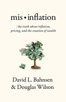 Mis-Inflation: The Truth about Inflation, Pricing, and the Creation of Wealth 1957905093 Book Cover