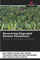 Recovering Degraded Banana Plantations: Application of mineral fertilizers and biofertilizers 620877473X Book Cover