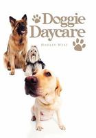 Doggie Daycare 1462860656 Book Cover