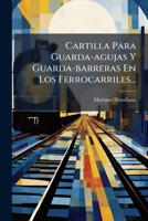 Cartilla Para Guarda-agujas Y Guarda-barreras En Los Ferrocarriles... 1271539721 Book Cover