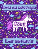 Licorne livre de coloriage pour les enfants: de 4 à 8 Ans La dernière collection de 60 beaux dessins licornes coloriage grand format. Ils vous ... artistique divertissant. (French Edition) B087SFKYYF Book Cover