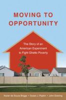 Moving to Opportunity: The Story of an American Experiment to Fight Ghetto Poverty 0195392841 Book Cover