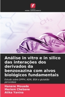 Análise in vitro e in silico das interações dos derivados da benzoxazina com alvos biológicos fundamentais (Portuguese Edition) 6209558801 Book Cover