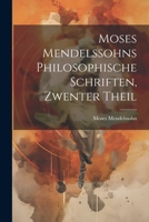 Moses Mendelssohns Philosophische Schriften, Zwenter Theil 1021743119 Book Cover