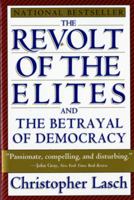 The Revolt of the Elites: And the Betrayal of Democracy 0393313719 Book Cover