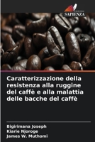 Caratterizzazione della resistenza alla ruggine del caffè e alla malattia delle bacche del caffè (Italian Edition) 6630089782 Book Cover