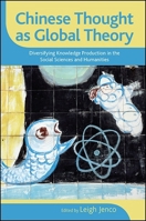 Chinese Thought as Global Theory: Diversifying Knowledge Production in the Social Sciences and Humanities 1438460449 Book Cover