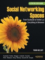 Social Networking Spaces: From Facebook to Twitter and Everything in Between 1430225963 Book Cover