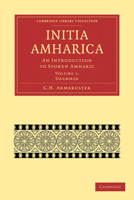 Initia Amharica: An Introduction to Spoken Amharic 1108013295 Book Cover
