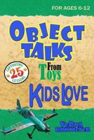 Object Talks from Toys Kids Love (Object Talks Lessons) 0784716013 Book Cover