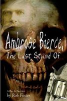 Ambrose Bierce, The Last Stand Of: A Play In Two Acts 1478386142 Book Cover