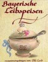 Bayerische Leibspeisen. Zusammengetragen Von O. L 3921799805 Book Cover
