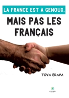 La France est à genoux, mais pas les Français B0C7FG4KW6 Book Cover