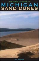 The Complete Guide to Michigan Sand Dunes 047203118X Book Cover