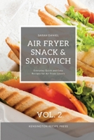 Air Fryer Snack and Sandwich Vol. 2: Everyday Quick and Easy Recipes for Air Fryer Lovers 1802601929 Book Cover