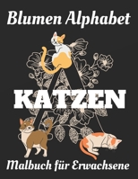 Malbuch für Erwachsene: Blumen Alphabet Katzen B088B71FGN Book Cover
