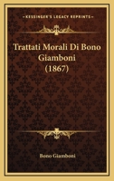 Trattati Morali Di Bono Giamboni (1867) 112094645X Book Cover