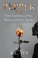 PEPPER Poetry: Poetic Expressions of Pain, Pleasure and Exotic Realities (Volume 1) 1675234264 Book Cover