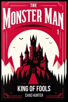 The Monster Man - King of Fools B0DJJWXJMF Book Cover