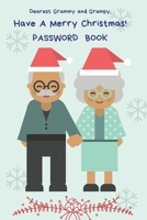 Password Book: Dearest Grammy and Grampy, Have A Merry Christmas!: Merry Christmas to Grandpa&Granma Handy Passwords Book 1677687126 Book Cover
