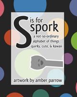 S is for Spork 1461193664 Book Cover