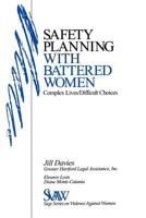 Safety Planning with Battered Women: Complex Lives/Difficult Choices (SAGE Series on Violence against Women) 076191224X Book Cover