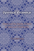 Spiritual Grammar: Genre and the Saintly Subject in Islam and Christianity 0823283690 Book Cover