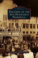 Theatres of the San Francisco Peninsula 073857578X Book Cover