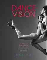 Dance Vision: Dance Through the Eyes of Today’s Artists 1419763180 Book Cover