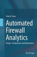 Automated Firewall Analytics: Design, Configuration and Optimization 3319103709 Book Cover