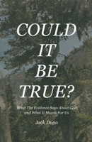 Could It Be True?: What The Evidence Says About God and What It Means For Us B0GYPWKG6L Book Cover