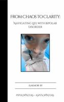 From Chaos To Clarity: Navigating Life With Bipolar Disorder B0FLG9BGKN Book Cover