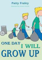 One Day I Will Grow UP 1457521423 Book Cover