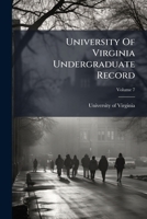 University of Virginia Undergraduate Record, Volume 7 1279611375 Book Cover