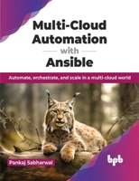 Multi-Cloud Automation with Ansible: Automate, orchestrate, and scale in a multi-cloud world (English Edition) 9355517742 Book Cover
