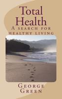 Total Health: A Search for Healthy Living 1481168630 Book Cover