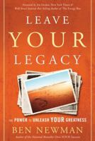 Leave YOUR Legacy: The Power to Unleash Your Greatness 1626341672 Book Cover