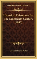 Historical References For The Nineteenth Century 1436872332 Book Cover