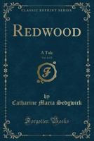 Redwood, Vol. 1 of 2: A Tale (Classic Reprint) 1275788238 Book Cover