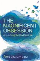 The Magnificent Obsession: Discovering the God-Filled Life. Anne Graham Lotz 0340964405 Book Cover