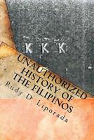 Unauthorized History Of The Filipinos: Slaves From The East? 1453738878 Book Cover